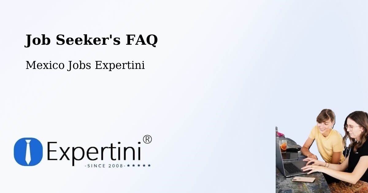 Job Seeker FAQ – Malinalco - Mexico Jobs Expertini