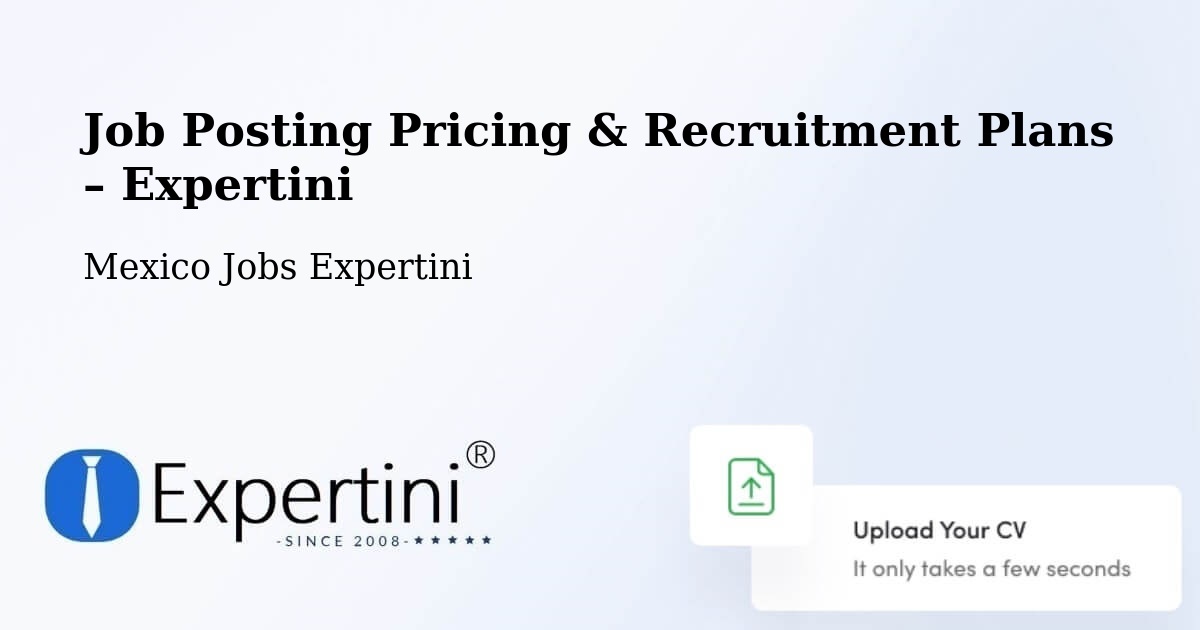 Job Posting Pricing & Recruitment Plans – Malinalco - Malinalco, Mexico Jobs Expertini
