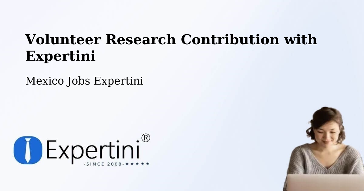 Volunteer Research Contribution Program – Malinalco - Mexico Jobs Expertini